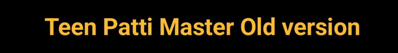 Teen Patti Master Old Version